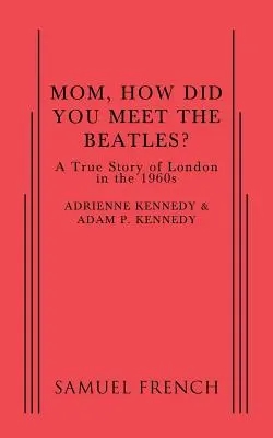Mamo, jak poznałaś Beatlesów? - Mom, How Did You Meet the Beatles?