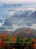 Święto południowych Appalachów: Na chwałę starożytnych gór, starodrzewu i dzikiej przyrody - Southern Appalachian Celebration: In Praise of Ancient Mountains, Old-Growth Forests, and Wilderness