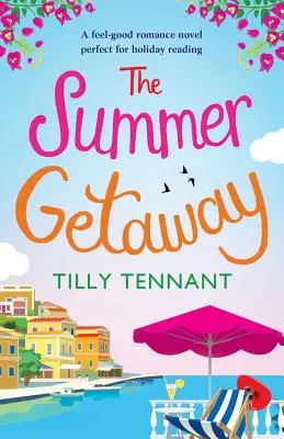 Letni wypad: Dobry wakacyjny romans - The Summer Getaway: A feel good holiday read