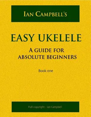 Easy Ukelele: PORADNIK DLA ABSOLUTNIE POCZĄTKUJĄCYCH (wersja kolorowa) - Easy Ukelele: A GUIDE FOR ABSOLUTE BEGINNERS (colour version)