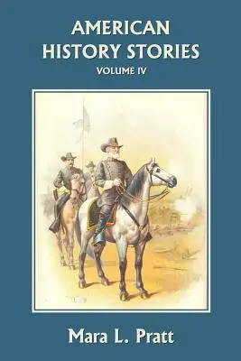 Amerykańskie opowieści historyczne, tom IV (Yesterday's Classics) - American History Stories, Volume IV (Yesterday's Classics)