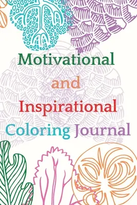 Motywacyjny i inspirujący dziennik do kolorowania - Motivational and Inspirational Coloring Journal