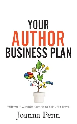 Twój autorski biznesplan: Przenieś swoją karierę autora na wyższy poziom - Your Author Business Plan: Take Your Author Career To The Next Level