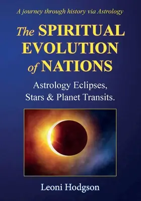 Duchowa ewolucja narodów: Astrologia Zaćmienia, Gwiazdy i Tranzyty Planet. - The Spiritual Evolution of Nations: Astrology Eclipses, Stars & Planet Transits.