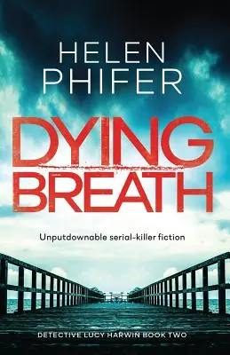 Dying Breath: Niepowstrzymana fikcja o seryjnym mordercy - Dying Breath: Unputdownable Serial Killer Fiction