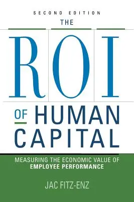 Zwrot z kapitału ludzkiego: Pomiar wartości ekonomicznej wyników pracowników - The ROI of Human Capital: Measuring the Economic Value of Employee Performance