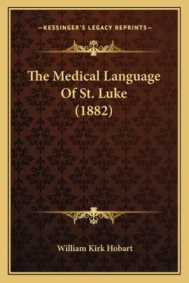Język medyczny świętego Łukasza (1882) - The Medical Language of St. Luke (1882)