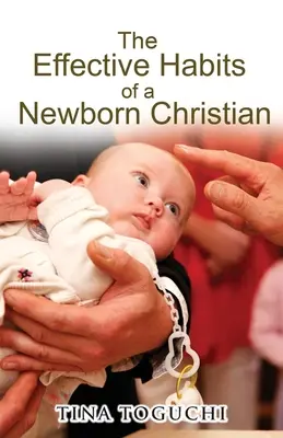 Skuteczne nawyki nowonarodzonego chrześcijanina - The Effective Habits of a Newborn Christian