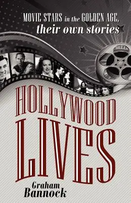 Hollywood Lives: Gwiazdy filmowe w złotym wieku, ich własne historie - Hollywood Lives: Movie Stars in the Golden Age, Their Own Stories