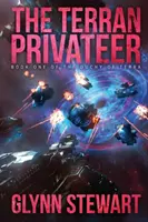 Terrański Szeregowiec: Księga pierwsza Księstwa Terra - The Terran Privateer: Book One in the Duchy of Terra