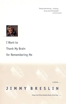 Chcę podziękować mojemu mózgowi za zapamiętanie mnie: Pamiętnik - I Want to Thank My Brain for Remembering Me: A Memoir