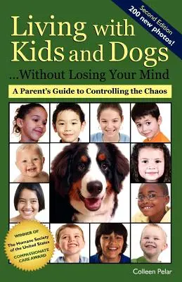 Życie z dziećmi i psami... Bez utraty zmysłów: Przewodnik rodzica po kontrolowaniu chaosu - Living with Kids and Dogs . . . Without Losing Your Mind: A Parent's Guide to Controlling the Chaos