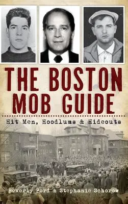 Przewodnik po bostońskiej mafii: Zabójcy, bandziory i kryjówki - The Boston Mob Guide: Hit Men, Hoodlums & Hideouts