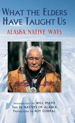 Czego nauczyli nas starsi: Rodzime zwyczaje Alaski - What the Elders Have Taught Us: Alaska Native Ways