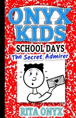 Szkolne dni Onyx Kids: Tajemniczy wielbiciel - Onyx Kids School Days: The Secret Admirer