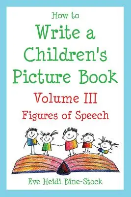 Jak napisać książkę obrazkową dla dzieci, tom III: Figury retoryczne - How to Write a Children's Picture Book Volume III: Figures of Speech