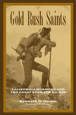 Święci gorączki złota: Kalifornijscy mormoni i wielka gorączka bogactwa - Gold Rush Saints: California Mormons and the Great Rush for Riches