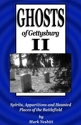 Duchy Gettysburga II: Duchy, zjawy i nawiedzone miejsca na polu bitwy - Ghosts of Gettysburg II: Spirits, Apparitions and Haunted Places of the Battlefield