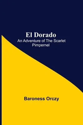 El Dorado: Przygoda Szkarłatnego Pimpernela - El Dorado; An Adventure of the Scarlet Pimpernel