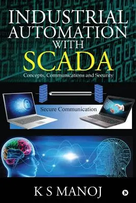 Automatyka przemysłowa z SCADA: Koncepcje, komunikacja i bezpieczeństwo - Industrial Automation with SCADA: Concepts, Communications and Security