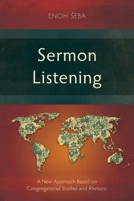 Słuchanie kazań: Nowe podejście oparte na badaniach kongregacyjnych i retoryce - Sermon Listening: A New Approach Based on Congregational Studies and Rhetoric