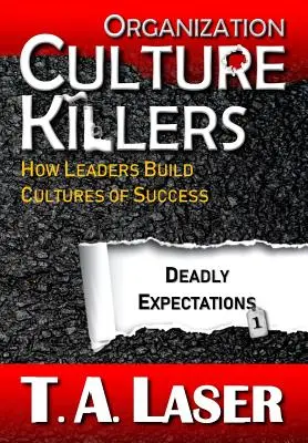 Zabójcy kultury organizacyjnej, śmiertelne oczekiwania 1: Jak liderzy budują kulturę sukcesu - Organization Culture Killers, Deadly Expectations 1: How Leaders Build Cultures of Success