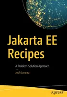 Java Ee Recipes: A Problem-Solution Approach - Jakarta Ee Recipes: A Problem-Solution Approach