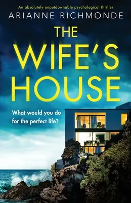 The Wife's House: Absolutnie nie do odrzucenia thriller psychologiczny - The Wife's House: An absolutely unputdownable psychological thriller