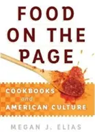 Jedzenie na stronie: Książki kucharskie i kultura amerykańska - Food on the Page: Cookbooks and American Culture