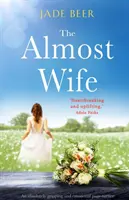 The Almost Wife: Absolutnie trzymający w napięciu i emocjonalny zwrot akcji - The Almost Wife: An absolutely gripping and emotional page turner