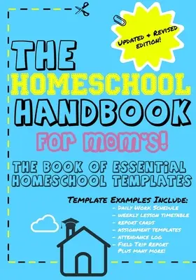 The Homeschool Handbook for Mom's: Księga niezbędnych szablonów szkolnych - The Homeschool Handbook for Mom's: The Book of Essential Homeschool Templates