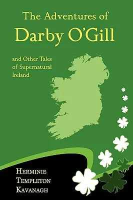 Przygody Darby'ego O'Gilla i inne opowieści o nadprzyrodzonej Irlandii - The Adventures of Darby O'Gill and Other Tales of Supernatural Ireland