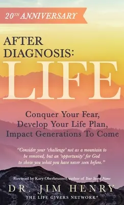 Po diagnozie: LIFE: Pokonaj strach, opracuj plan na życie, wpłyń na przyszłe pokolenia - After Diagnosis: LIFE: Conquer Your Fear, Develop Your Life Plan, Impact Generations To Come