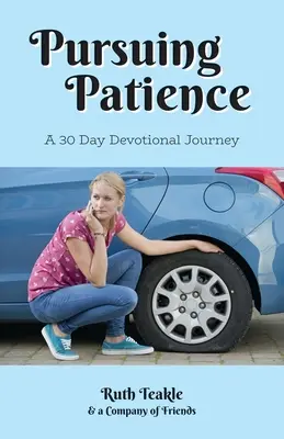Dążenie do cierpliwości: Trzydziestodniowa podróż pobożnościowa - Pursuing Patience: A Thirty Day Devotional Journey