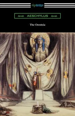 Oresteja: Agamemnon, The Libation Bearers, and The Eumenides (tłumaczenie E. D. A. Morshead ze wstępem Theodore'a A - The Oresteia: Agamemnon, The Libation Bearers, and The Eumenides (Translated by E. D. A. Morshead with an introduction by Theodore A