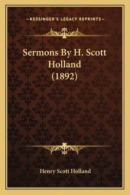 Kazania H. Scotta Hollanda (1892) - Sermons by H. Scott Holland (1892)