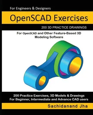 Ćwiczenia OpenSCAD: 200 praktycznych rysunków 3D dla OpenSCAD i innego oprogramowania do modelowania 3D opartego na funkcjach - OpenSCAD Exercises: 200 3D Practice Drawings For OpenSCAD and Other Feature-Based 3D Modeling Software