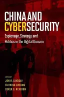 Chiny i cyberbezpieczeństwo: Szpiegostwo, strategia i polityka w domenie cyfrowej - China and Cybersecurity: Espionage, Strategy, and Politics in the Digital Domain