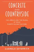 Beton i wieś: Miasto i wieś w kulturze portorykańskiej lat 50. XX wieku - Concrete and Countryside: The Urban and the Rural in 1950s Puerto Rican Culture