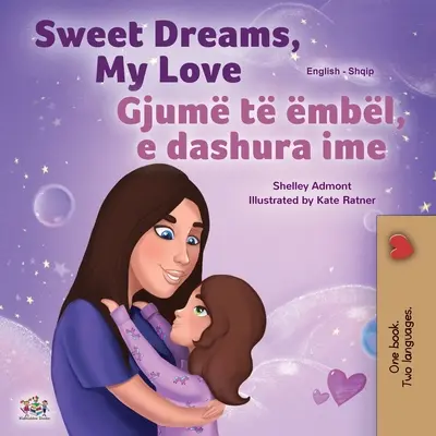 Słodkich snów, kochanie (angielsko-albańska dwujęzyczna książka dla dzieci) - Sweet Dreams, My Love (English Albanian Bilingual Book for Kids)