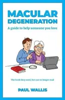 Zwyrodnienie plamki żółtej: Przewodnik, jak pomóc ukochanej osobie - Macular Degeneration: A guide to help someone you love