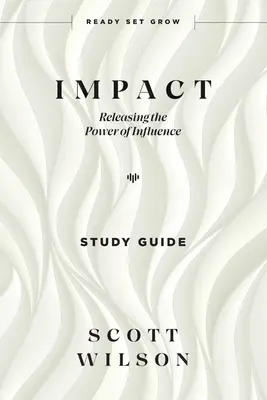 Impact - Przewodnik do studiowania: Uwalnianie mocy wpływu - Impact - Study Guide: Releasing the Power of Influence