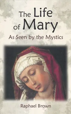 Życie Maryi widziane przez mistyków - The Life of Mary as Seen by the Mystics