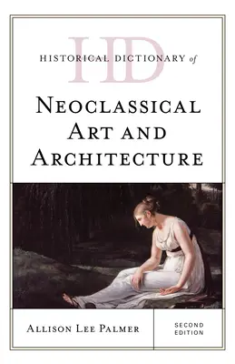 Słownik historyczny sztuki i architektury neoklasycznej, wydanie drugie - Historical Dictionary of Neoclassical Art and Architecture, Second Edition