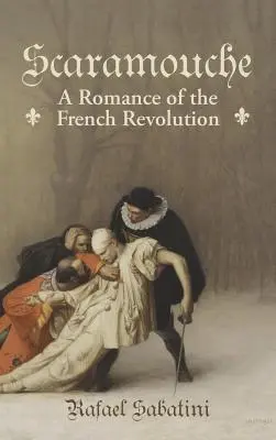 Scaramouche: Romans z czasów rewolucji francuskiej - Scaramouche: A Romance of the French Revolution