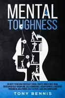 Mental Toughness: 30 Days to Become Mentally Tough, Create Unbeatable Mind, Developed Self-Discipline, Self Confidence, Assertiveness, E