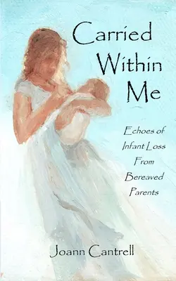 Noszone we mnie: Echa utraty niemowlęcia przez pogrążonych w żałobie rodziców - Carried Within Me: Echoes of Infant Loss From Bereaved Parents