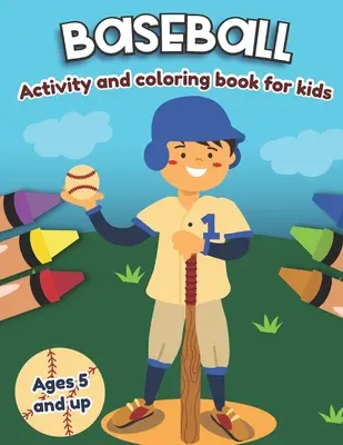 Baseball Activity and Coloring Book dla dzieci w wieku od 5 lat: Zabawa dla chłopców i dziewczynek, przedszkole, zerówka - Baseball Activity and Coloring Book for kids Ages 5 and up: Fun for boys and girls, Preschool, Kindergarten
