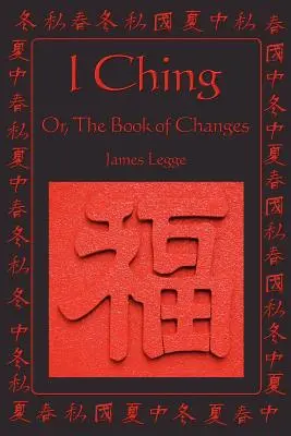 I Ching: Or, the Book of Changes