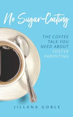 No Sugar Coating: Rozmowa przy kawie o rodzicielstwie zastępczym - No Sugar Coating: The Coffee Talk You Need About Foster Parenting